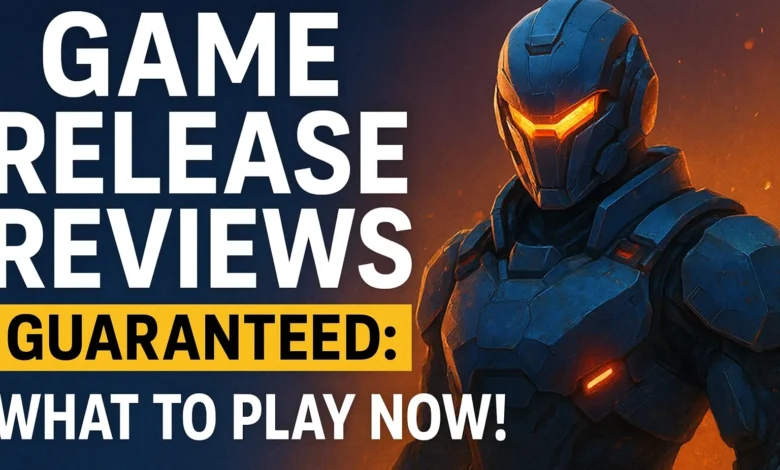 Game release reviews Guaranteed: What to Play NOW!