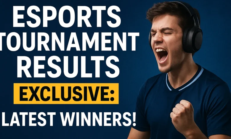 Esports tournament results Exclusive: Latest Winners!