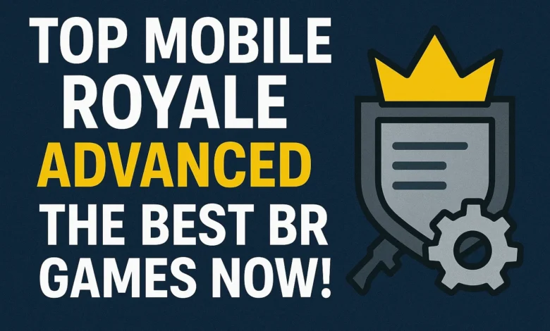 Top Mobile Royale Advanced: The Best BR Games Now!