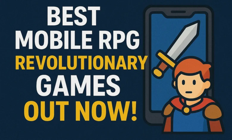 Best Mobile RPG Revolutionary Games Out Now!