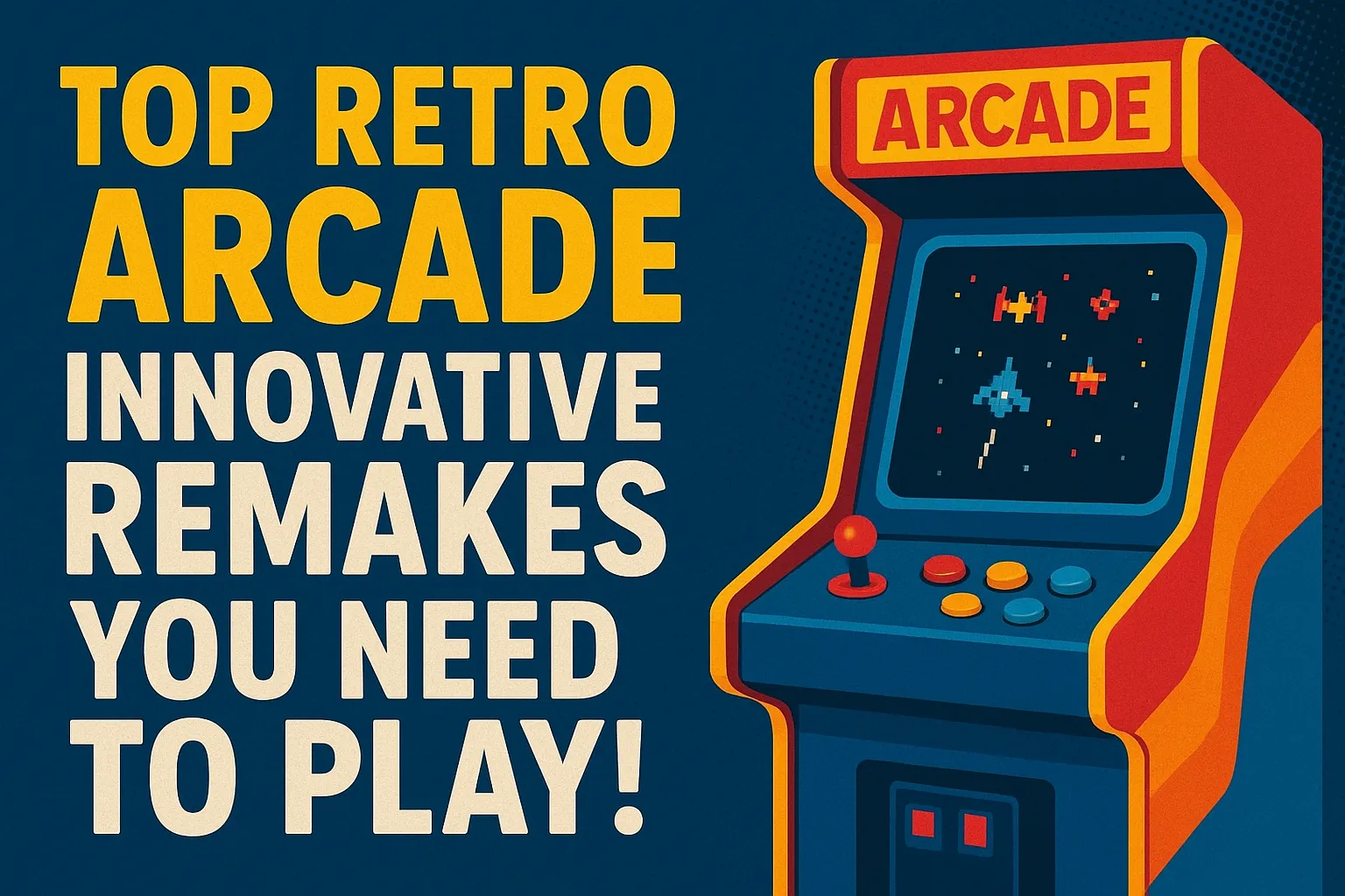 top retro arcade Innovative Remakes You Need To Play!