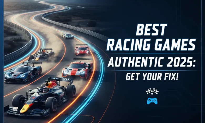 Best Racing Games Authentic 2025: Get Your Fix!